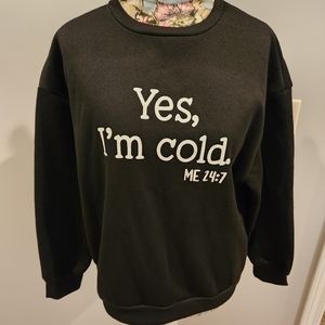 Shein Yes, I'm Cold Me 24:7 Black Sweatshirt size M
